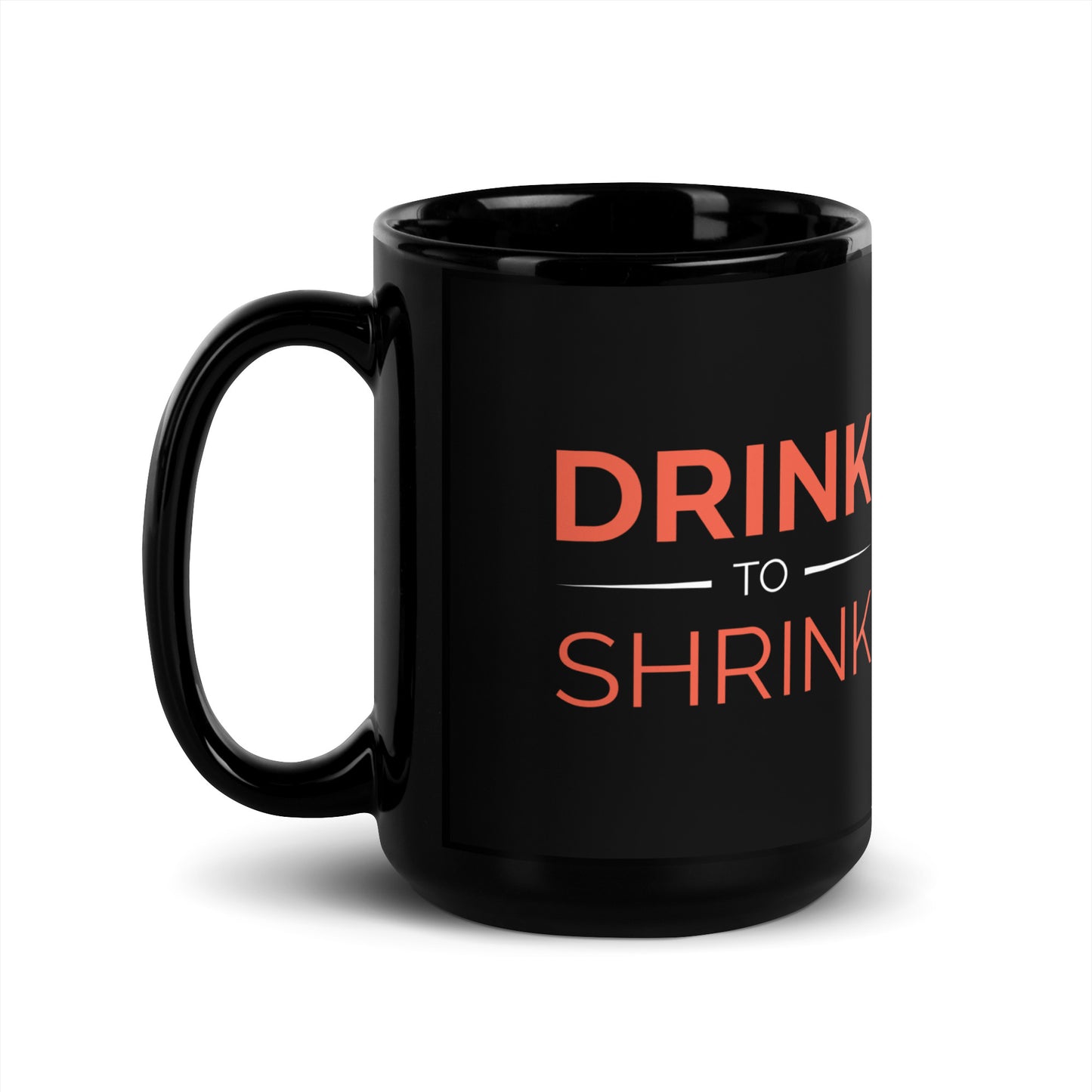 Drink To Shrink Black Glossy Mug