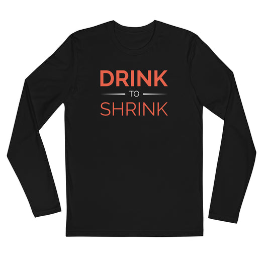 Drink to Shrink Long Sleeve Fitted Crew