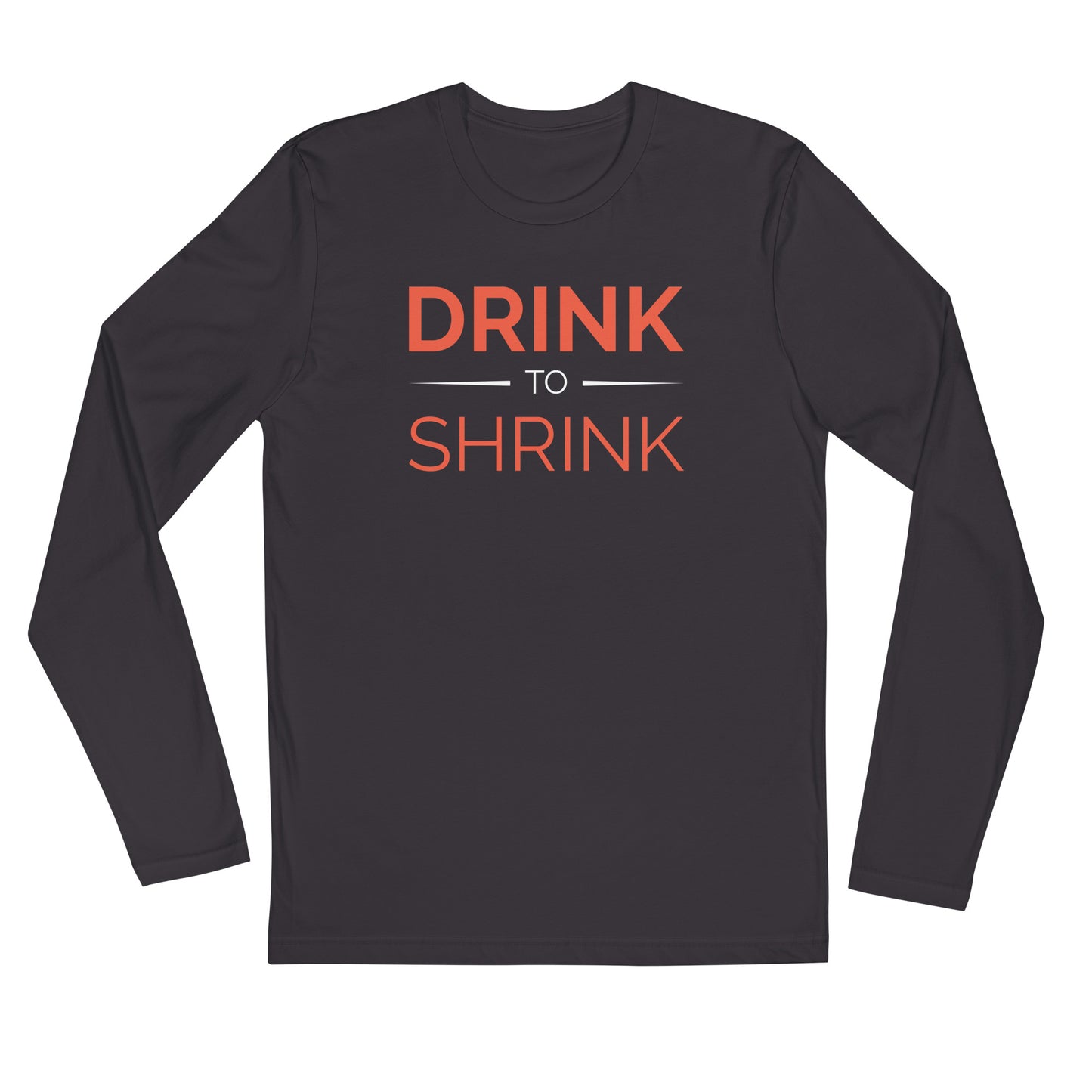 Drink to Shrink Long Sleeve Fitted Crew