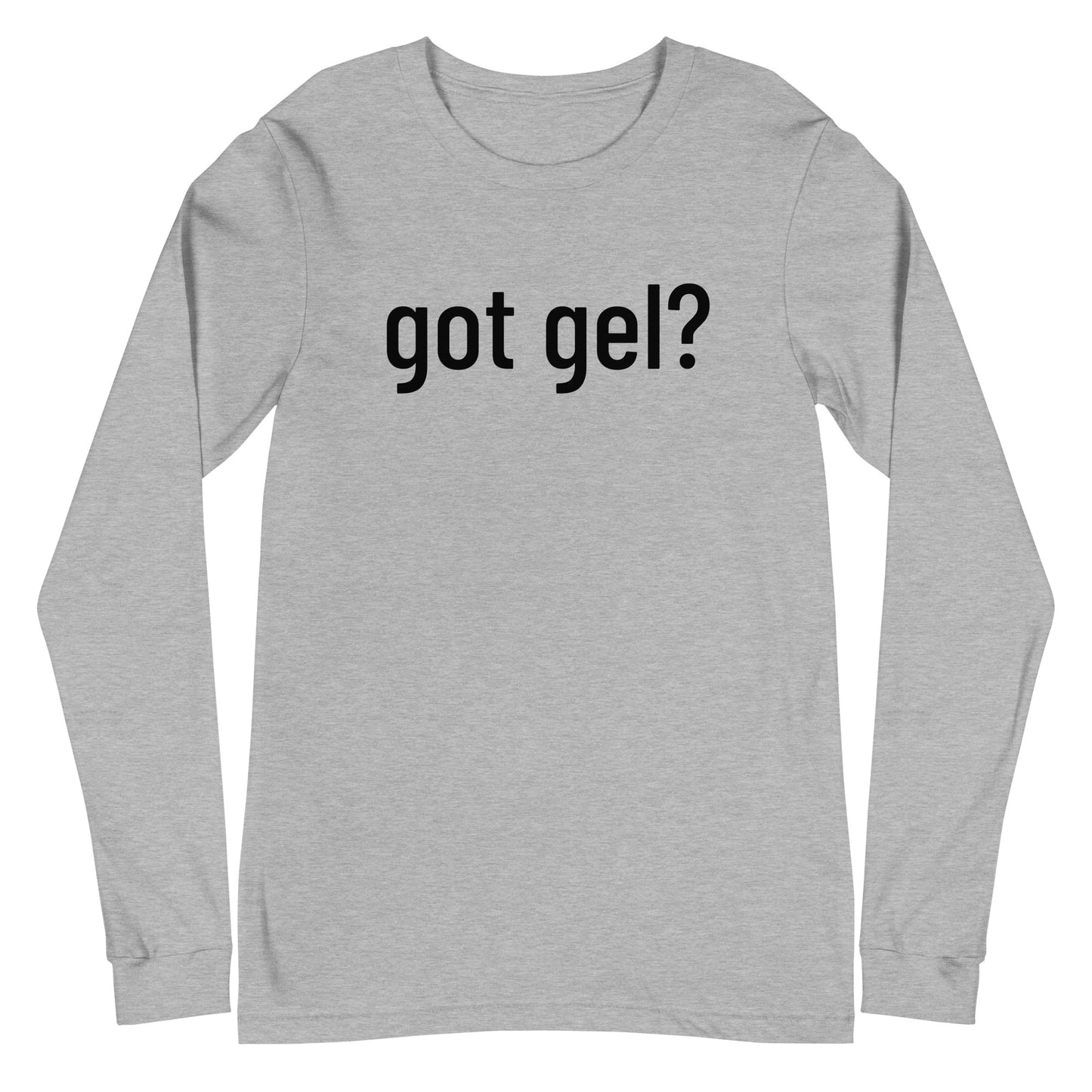 Got Gel Unisex Long Sleeve Tee