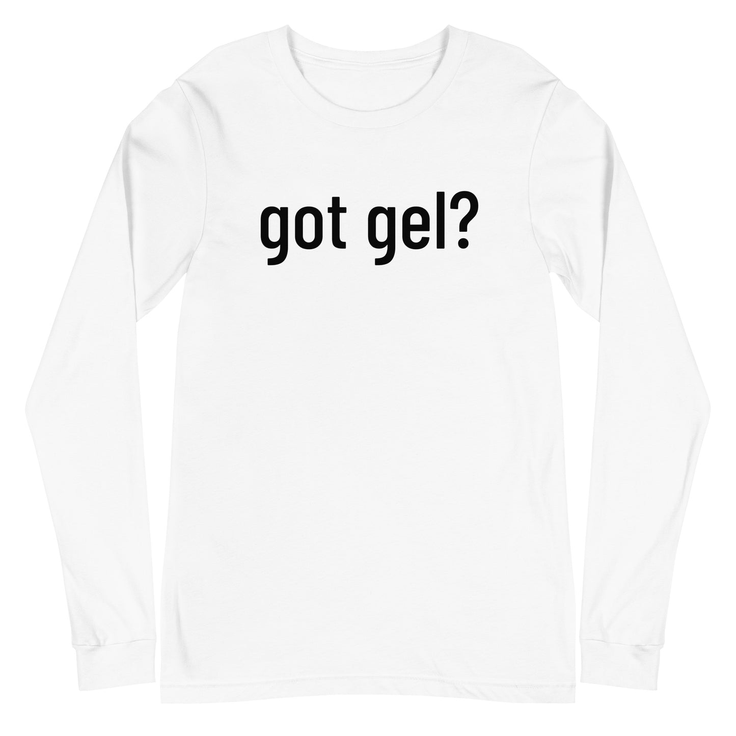 Got Gel Unisex Long Sleeve Tee